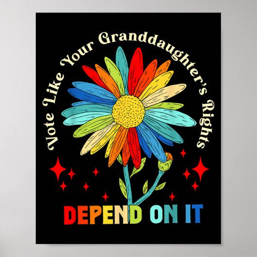 Poster Vote Like Your Granddaughter's Rights Depend On It (Devant)