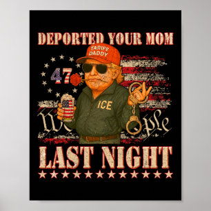 Poster Votre maman déportée la nuit dernière Papa Trump 