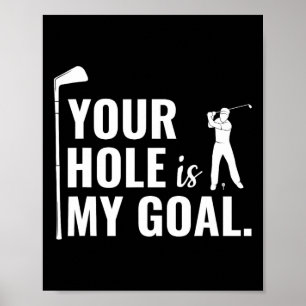 Poster Votre trou est mon but Cadeau drôle de sport de go