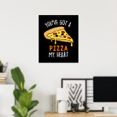 Poster Vous avez une pizza Mon coeur drôle Nourriture Pun (Bureau à domicile)