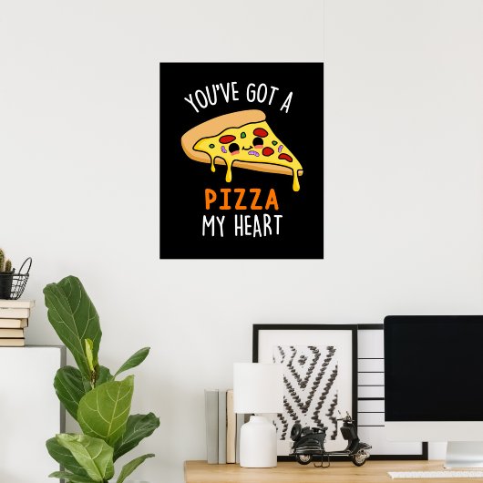 Poster Vous avez une pizza Mon coeur drôle Nourriture Pun (Bureau à domicile)