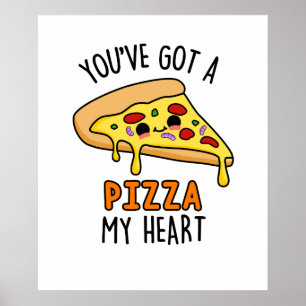 Poster Vous avez une pizza Mon Coeur Pizza Pizza Drôle