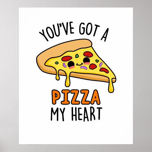 Poster Vous avez une pizza Mon Coeur Pizza Pizza Drôle (Devant)