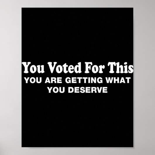 Poster Vous avez voté pour cela - Protestation sarcastiqu (Devant)