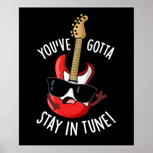 Poster Vous devez rester dans Tune Funny Guitare Pun Dark
