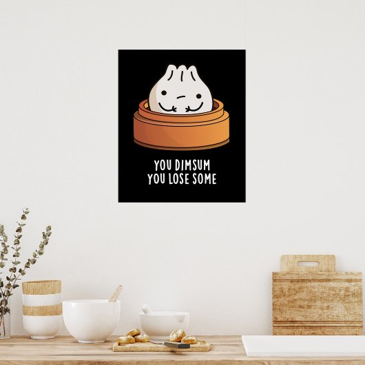 Poster Vous Dimsum Vous Perdez Un Jeu De Nourriture Drôle (Cuisine)