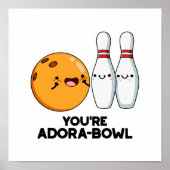 Poster Vous êtes Adora-Bowl Funny Bowling Pun (Devant)