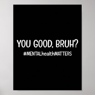 Poster Vous êtes bon Bruh matière de santé mentale