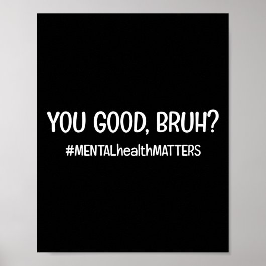 Poster Vous Êtes Bon Bruh Problème De Santé Mentale (Devant)