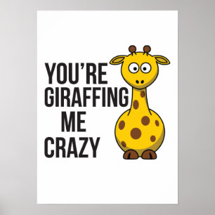 Poster Vous êtes Giraffing me fou - Giraffe Pun
