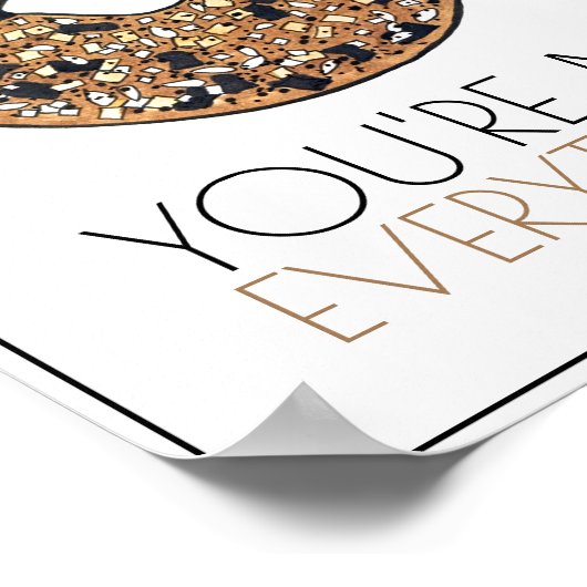 Poster Vous êtes My Everything Bagel Petit déjeuner Cuisi (Coin)