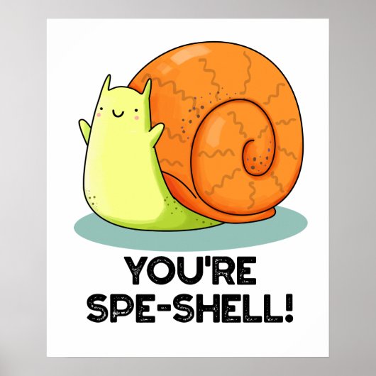 Poster Vous êtes Spe-shell Drôle Escargot Jeu de mots  (Devant)