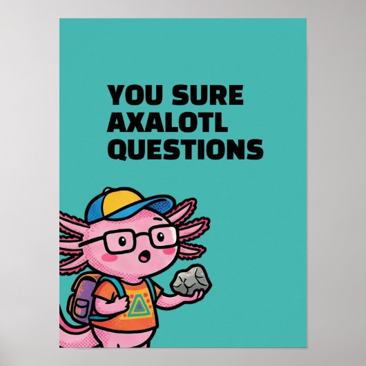 Poster Vous êtes sûr que les questions axolotl Mème sarca (Devant)