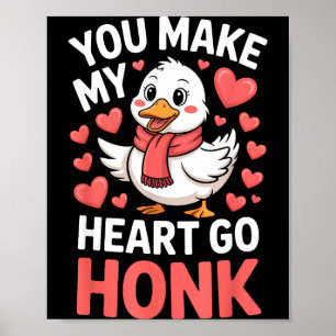 Poster Vous faites aller mon cœur Honk Saint-Valentin Oie