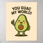 Poster Vous Guac Mon Monde. Cute Funny Kawaii Avocado Pun (Devant)