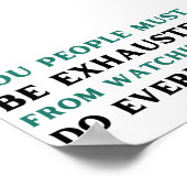 Poster Vous, les gens, vous devez être épuisés de me rega (Coin)