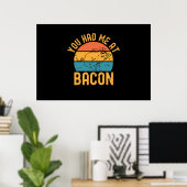 Poster Vous M'Avez Eu À Bacon Funny Bacon Lover (Bureau à domicile)