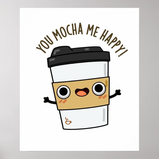 Poster Vous M'Avez Mocha Happy Funny Coffee Pun (Devant)