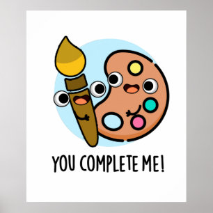 Poster Vous Me Complétez Drôle Artiste Pun