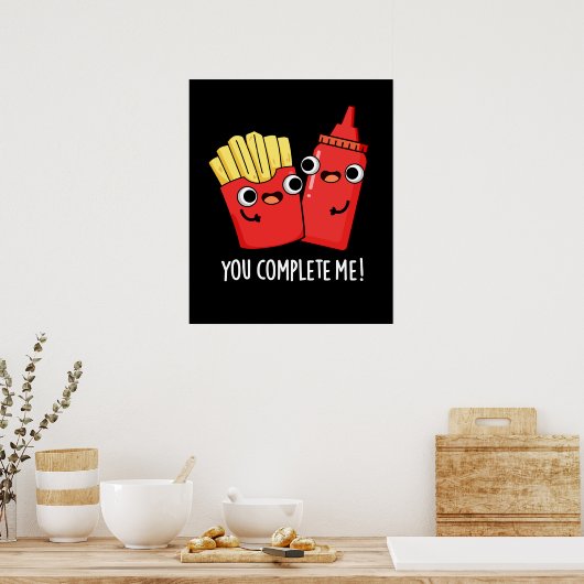 Poster Vous Me Complétez Fries Funny Ketchup Pun Dark BG (Cuisine)