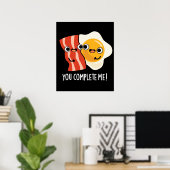 Poster Vous Me Complétez Funny Bacon Oeuf Pun Dark BG (Bureau à domicile)