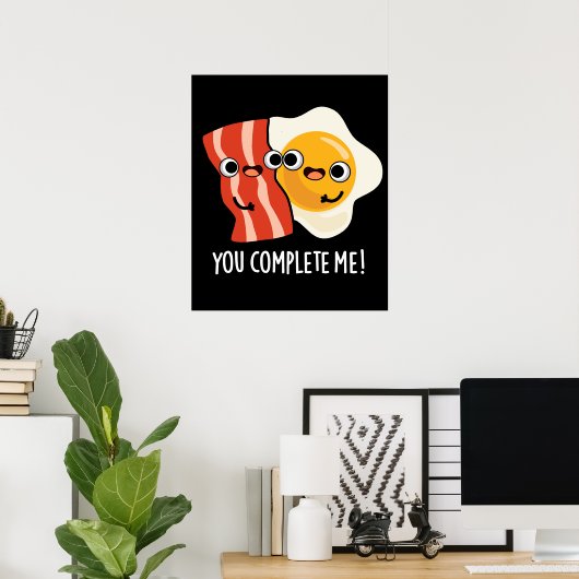 Poster Vous Me Complétez Funny Bacon Oeuf Pun Dark BG (Bureau à domicile)