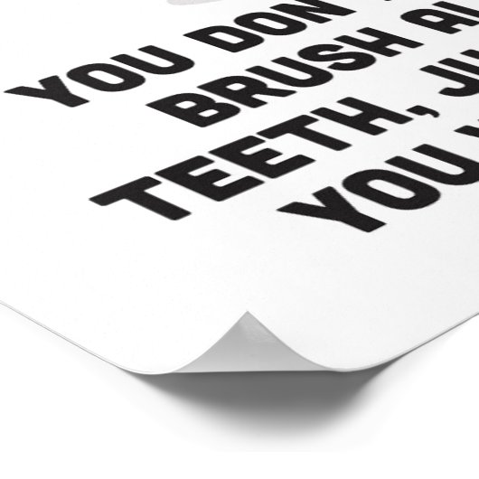 Poster Vous n'avez pas à brosser toutes vos dents (Coin)