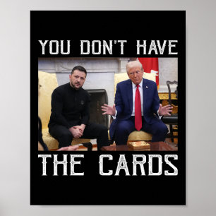 Poster Vous n'avez pas les cartes Président Donald Trump 