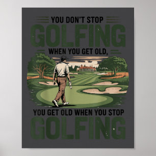 Poster Vous ne cessez pas de jouer au golf quand vous vie