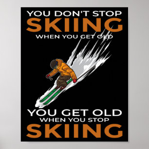 Poster Vous ne cessez pas de skier quand vous devenez vie