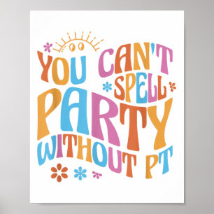 Poster Vous ne pouvez pas écrire Party sans Pt Physiothér