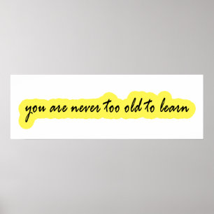 Poster Vous n'êtes jamais trop vieux pour apprendre