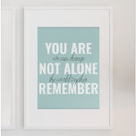 Poster Vous N'Êtes Pas Seul À Vous Souvenir De Inspiratio<br><div class="desc">Vous N'Êtes Pas Seul À Vous Souvenir De Inspiration Mint</div>