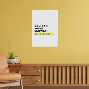 Poster Vous Pouvez Bouger Lentement Mais Jamais S'Arrêter