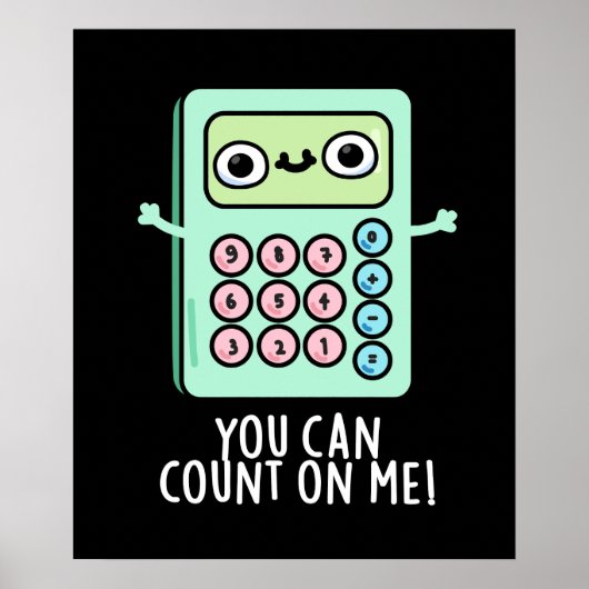 Poster Vous Pouvez Compter Sur Moi Drôle Calculateur Pun  (Devant)