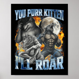 Poster Vous ronronnez Kitten je rugirai Cool Drôle Alpha