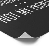 Poster Vous savez à quoi ça ressemble Pas mon problème (Coin)