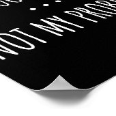 Poster Vous savez à quoi ça ressemble ? Pas mon problème (Coin)