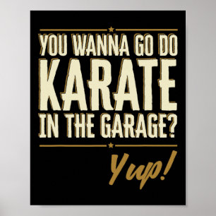Poster Vous voulez aller faire du karaté dans le garage -