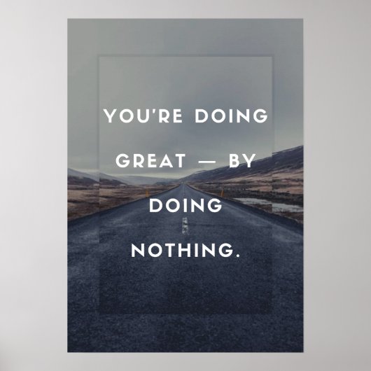 Poster Vous vous en sortez bien — en ne faisant rien. (Devant)