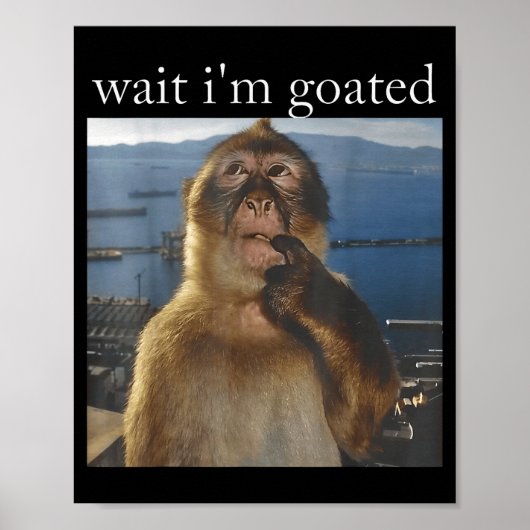 Poster Wait I'm Goated Funny Thinking Monkey Meme Gen Z H (Devant)