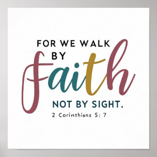 Poster Walk By Faith Not By Sight 2 Corinthians 5 7
