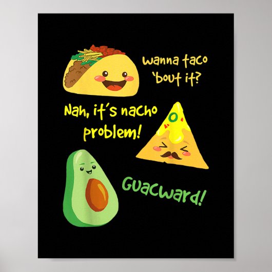 Poster Wanna Taco Bout It Nacho Problème Drôle Avocado (Devant)