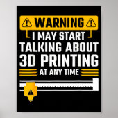 Poster Warning I May Start Talking About 3d Printing Tech (Devant)