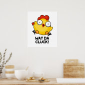 Poster Wat Da Cluck Drôle Pun de poulet (Cuisine)