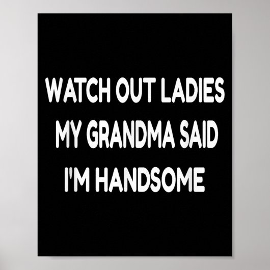 Poster Watch Out Ladies My Grandma Said I'm Handsome Funn (Devant)