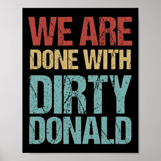 Poster We Are Done With Dirty Donald Anti Trump Protest  (Devant)