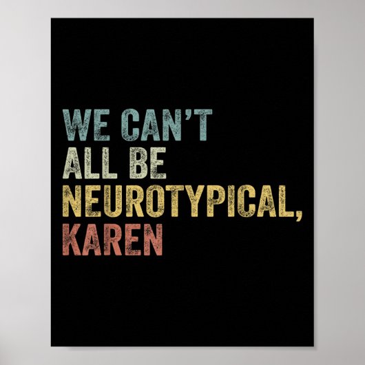 Poster We Can't All Be Neurotycal Karen Autism  (Devant)
