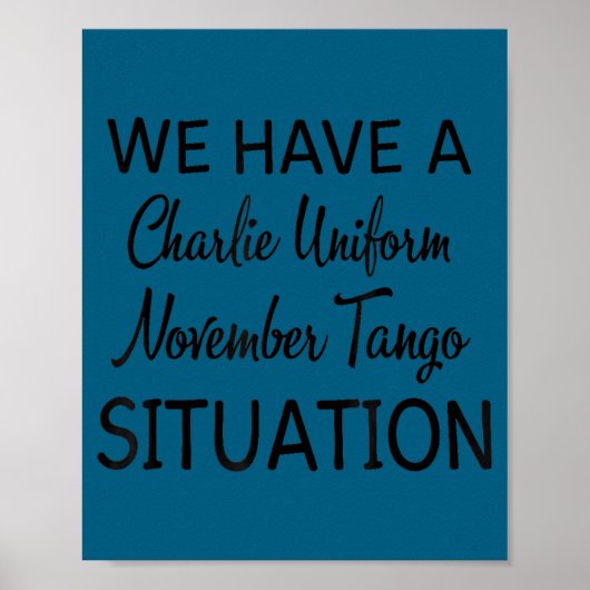 Poster We Have A Charlie Uniform November Tango Situation (Devant)