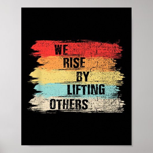 Poster We Rise By Lifting Others Motivational Quotes  (Devant)
